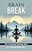 Brain Break: The Overthinking Psychology Book: How to quiet your mind and overcome negative thoughts