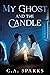 My Ghost And The Candle