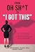 From Oh Sh*t to I Got This by Kate Woodward Young