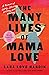 The Many Lives of Mama Love: A Memoir of Lying, Stealing, Writing and Healing