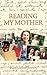 Reading My Mother
