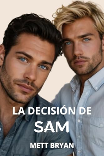 La decisión de Sam: Enemies to lovers Romance gay para adultos (Primera vez) Amor es amor (Ficción gay Hombres de Phil nº 2) (Spanish Edition)