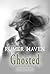 Ghosted: A Novelette