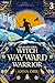 Witch Wayward Warrior by Anna Orr