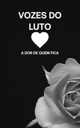 VOZES DO LUTO: A DOR DE QUEM FICA (Portuguese Edition)