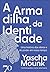 A armadilha da identidade: Uma história das ideias e do poder em nosso tempo