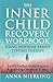The Complete Inner Child Recovery Workbook Using Internal Family Systems Therapy: An IFS Toolbox for Reparenting Childhood Trauma (Self Love Beyond Anxiety)