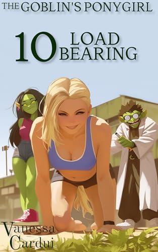 Load Bearing (The Goblin's Ponygirl Book 10)