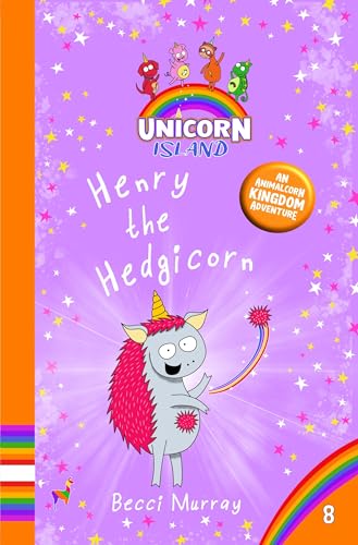 Henry the Hedgicorn: Unicorn Island Book 8 (funny early reader chapter books) - Series 2: The Unicorns of Animalcorn Kingdom