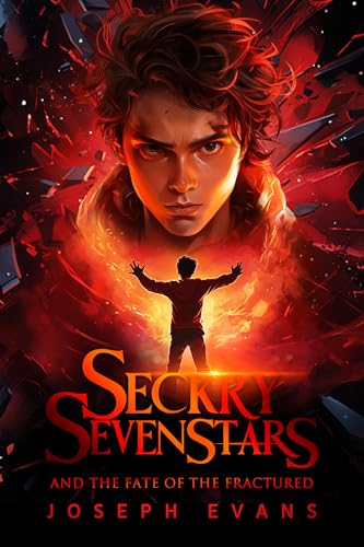 Seckry Sevenstars and the Fate of the Fractured (The Seckry Sequence #3)