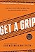 Get a Grip: How to Get Everything You Want from Your Entrepreneurial Business