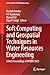 Soft Computing and Geospatial Techniques in Water Resources Engineering: Select Proceedings of HYDRO 2023 (Lecture Notes in Civil Engineering, 397)