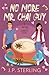 No More Mr. Chai Guy by J P Sterling