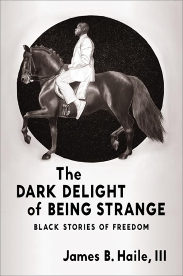 The Dark Delight of Being Strange: Black Stories of Freedom (Paperback)