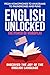 English Unlocked The Power of Wordplay: From Homophones to Anagrams to Palindromes and Puns Discover the Joy of the English Language