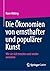 Die Ökonomien von ernsthafter und populärer Kunst by Hans Abbing