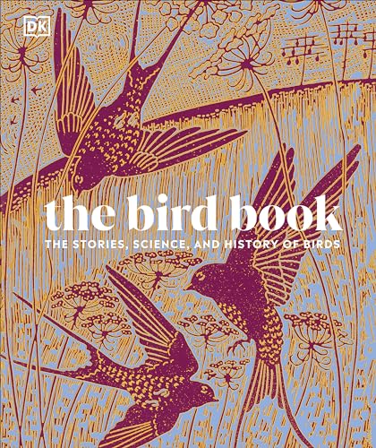 The Bird Book: The Stories, Science, and History of Birds (Hardcover)