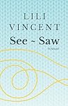See ~ Saw: A Novel