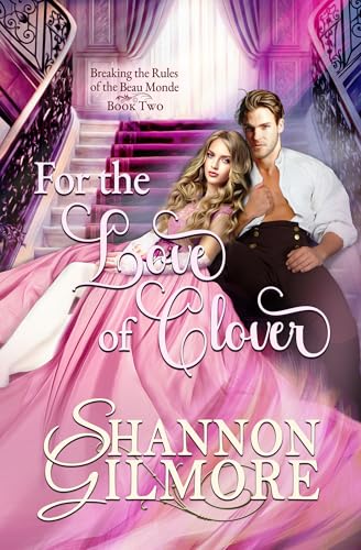 For the Love of Clover (Breaking the Rules of the Beau Monde Book 4)