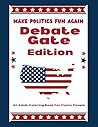 Debate Gate: Adult Coloring Book (Make Politics Fun Again)