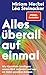 Alles überall auf einmal: Wie Künstliche Intelligenz unsere Welt verändert und was wir dabei gewinnen können (German Edition)