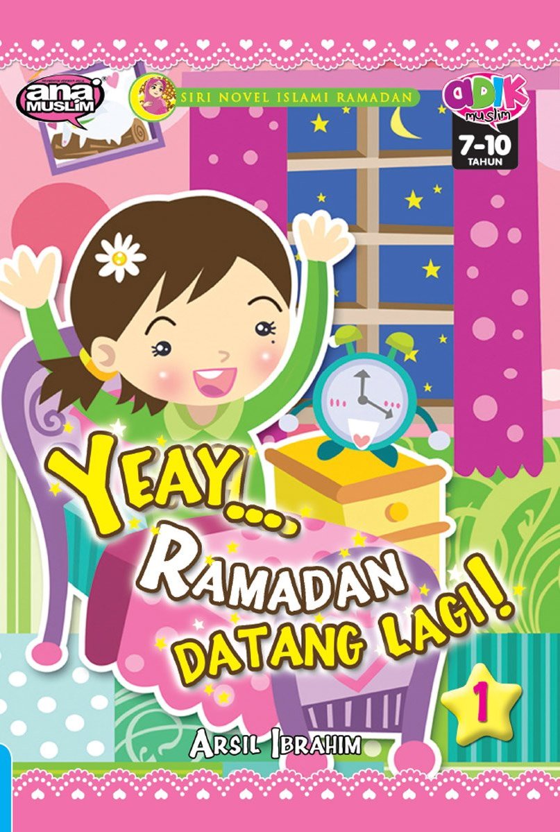 Siri Novel Islami Ramadan 1: Yeay... Ramadan Datang Lagi!