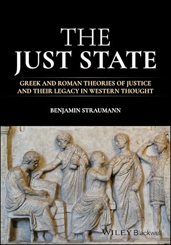 The Just State: Greek and Roman Theories of Justice and Their Legacy in Western Thought (Paperback)