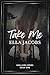 Take Me (Enslaved #1)