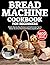Bread Machine Cookbook for ...