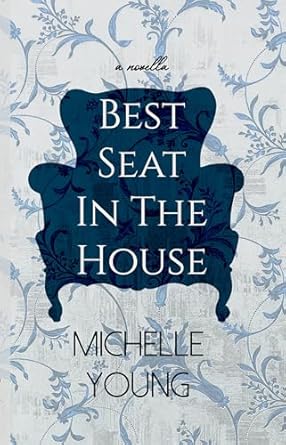 Best Seat In The House: An Inspirational Novella About A Chair