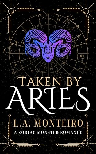 Taken by Aries: a zodiac monster romance (Kindle Edition)