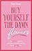 Buy Yourself the Damn Flowe...