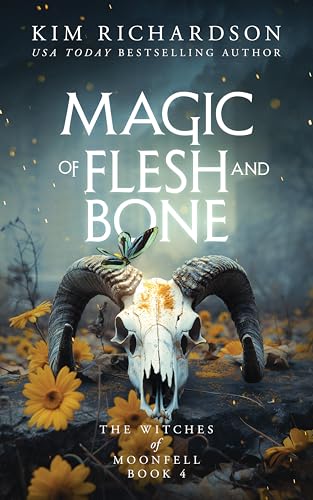 Magic of Flesh and Bone (The Witches of Moonfell Book 4)