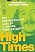 HIGH TIMES - The Extraordinary Life of a Joburg Dope Smuggler by Roy Isacowitz
