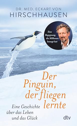 Der Pinguin, der fliegen lernte: Eine Geschichte über das Leben, die Liebe und das Glück (Kindle Edition)
