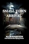 Small Town Arrival Small Town Arrival
