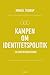 Kampen om identitetspolitik: En samtidsidéhistorie