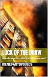 Luck of the Draw: Where luck and fate collide in a thrilling new novel! Luck of the Draw: Where luck and fate collide in a thrilling new novel!