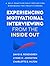 Experiencing Motivational Interviewing from the Inside Out by David B. Rosengren
