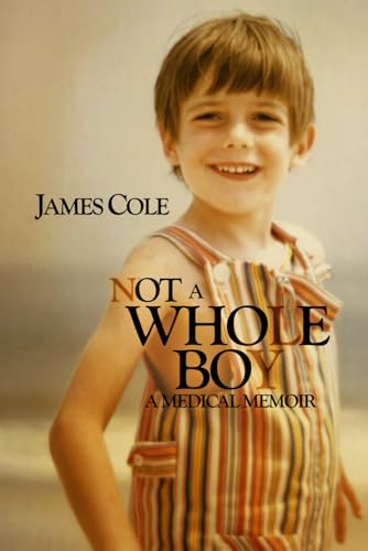 Not a Whole Boy: A Medical Memoir (Paperback)