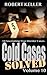 Cold Cases Solved Volume 10: 18 Fascinating True Crime Cold Cases, Finally Solved (Cold Cases: Solved)