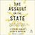 The Assault on the State: H...