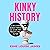 Kinky History: A Rollicking Journey through Our Sexual Past, Present, and Future
