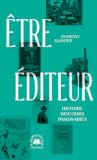 Être éditeur : Histoire, discours, imaginaires