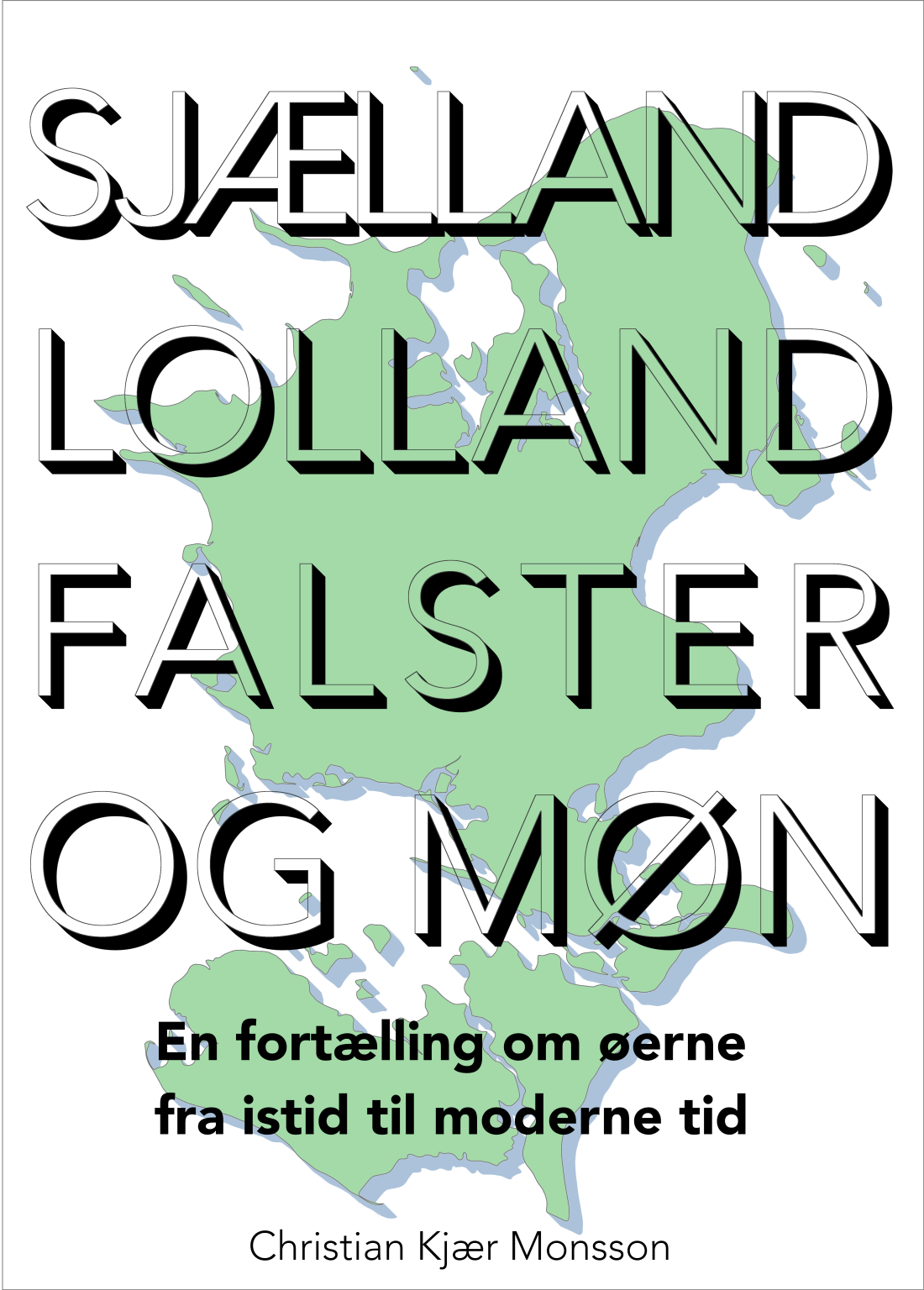 Sjælland, Lolland, Falster og Møn: En fortælling om øerne fra istid til moderne tid