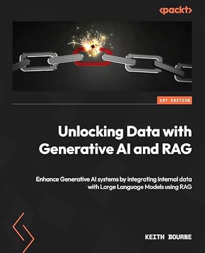 Unlocking Data with Generative AI and RAG: Enhance generative AI systems by integrating internal data with large language models using RAG