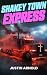 Shakey Town Express by Justin Arnold Shakey Town Express by Justin Arnold