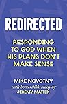 Redirected: Responding to God When His Plans Don't Make Sense