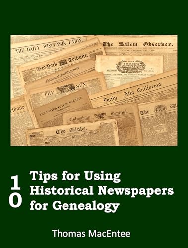 10 Tips for Using Historical Newspapers for Genealogy (Kindle Edition)