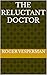 The Reluctant Doctor by Roger Vesperman